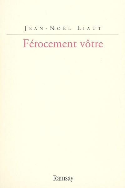 Férocement vôtre : journal d'une lecture interactive des Mémoires de Saint-Simon