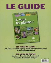 A nous les plantes ! : histoire, géographie, sciences, écologie : le guide, les fiches de l'élève, les fiches du maître