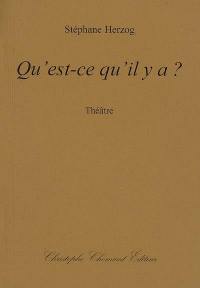 Qu'est-ce qu'il y a ? : théâtre