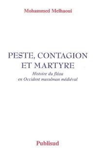 Peste, contagion et martyre : histoire du fléau en Occident musulman médiéval