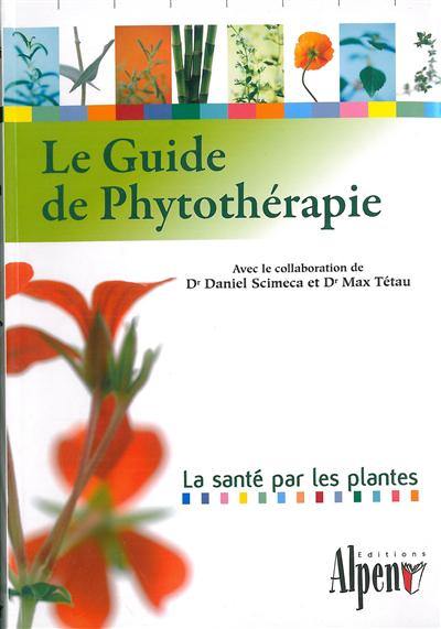 Le guide de phytothérapie : la santé par les plantes