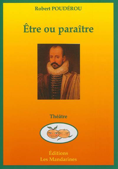 Etre ou paraître : telle est la question : comédie en deux actes