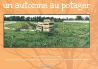 Un an au potager. Vol. 4. Un automne au potager