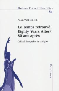 Le temps retrouvé : 80 ans après, essais critiques = 80 years after, critical essays