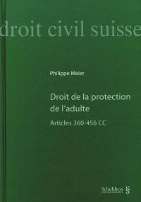 Droit de la protection de l'adulte : articles 360-456 CC