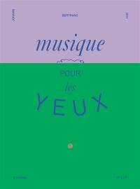 Musique pour les yeux : recueil d'oeuvres musicales