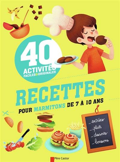 Recettes pour marmitons de 7 à 10 ans : 40 activités faciles & originales