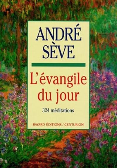 L'évangile du jour : 324 méditations