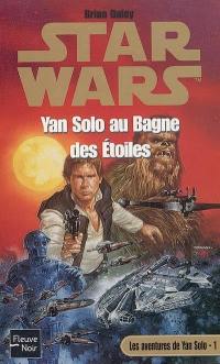 Les aventures de Yan Solo. Vol. 1. Yan Solo au bagne des étoiles