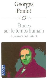 Etudes sur le temps humain. Vol. 4. Mesure de l'instant