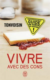 Vivre avec des cons : à contre courant, indispensable guide de survie du voisinage !