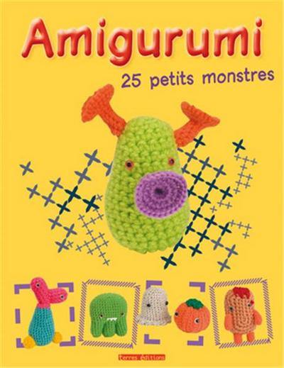 Amigurumi : 25 petits monstres