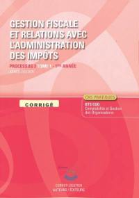 Gestion fiscale et relations avec l'administration des impôts, processus 3 du BTS CGO 1re année : corrigé, cas pratiques