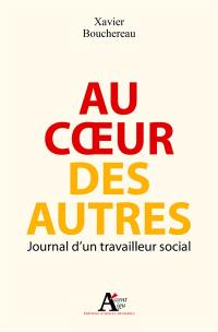 Au coeur des autres : journal d'un travailleur social