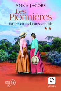 Les pionnières. Vol. 2. Un arc-en-ciel dans le bush : deuxième partie