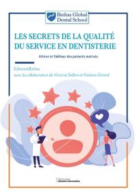 Les secrets de la qualité du service en dentisterie : attirer et fidéliser des patients motivés