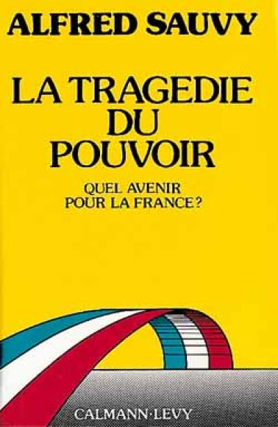 La Tragédie du pouvoir : quel avenir politique pour la France ?