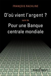 D'où vient l'argent ?. Pour une Banque centrale mondiale