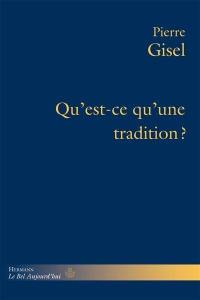 Qu'est-ce qu'une tradition ? : ce dont elle répond, son usage, sa pertinence