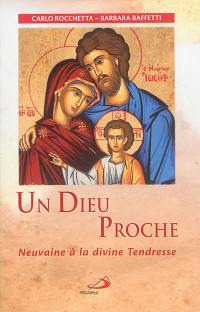 Un Dieu proche : neuvaine à la divine tendresse