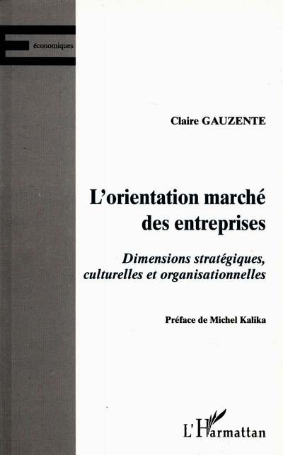 L'orientation marché des entreprises : dimensions stratégiques, culturelles et organisationnelles