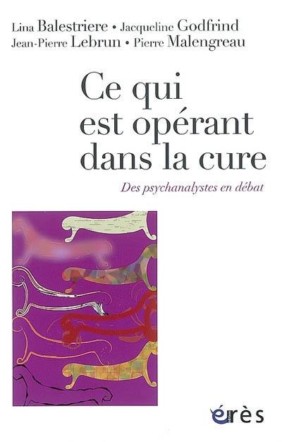 Ce qui est opérant dans la cure : des psychanalystes en débat