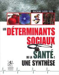 Les déterminants sociaux de la santé : une synthèse