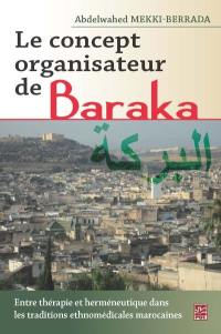 Le concept organisateur de Baraka : entre thérapie et herméneutique dans les traditions ethnomédicales marocaines