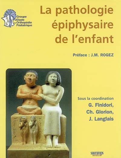 La pathologie épiphysaire de l'enfant