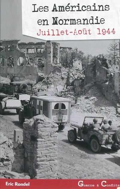 Les Américains en Normandie : été 1944 : du 2 juillet au 7 août