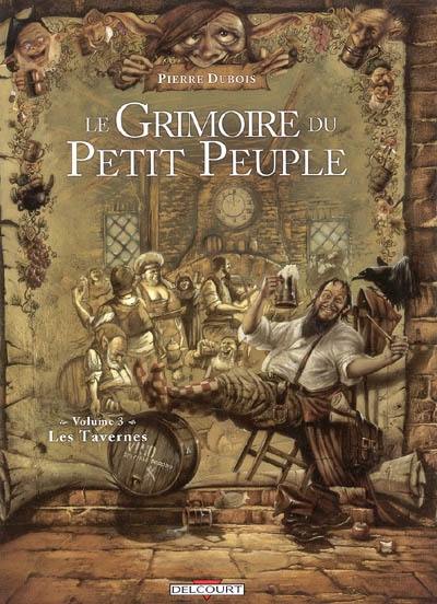 Le grimoire du petit peuple. Vol. 3. Les tavernes