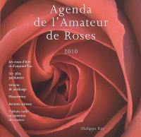 Agenda de l'amateur de roses 2010