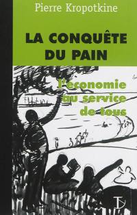 La conquête du pain : l'économie au service de tous