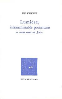 Lumière, infranchissable pourriture : et autre essais sur Jouve