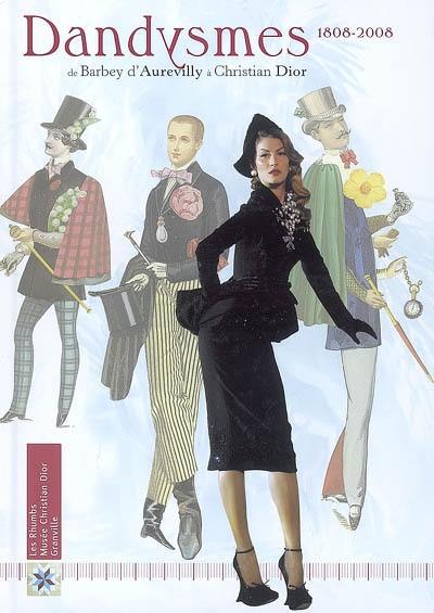 Dandysmes, 1808-2008 : de Barbey d'Aurevilly à Christian Dior