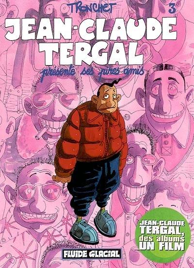 Jean-Claude Tergal. Vol. 3. Jean-Claude Tergal présente ses pires amis