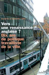 Vers une renaissance anglaise ? : dix ans de politique travailliste de la ville