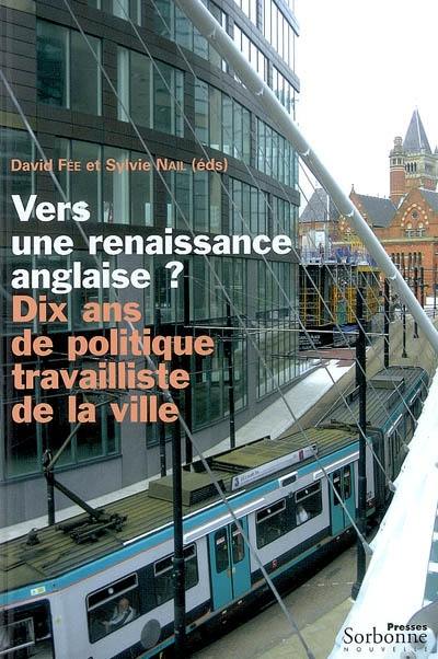 Vers une renaissance anglaise ? : dix ans de politique travailliste de la ville