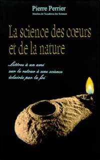 La science des coeurs et de la nature : lettres à un ami sur le retour à une science éclairée par la foi