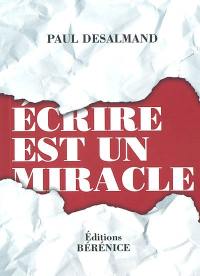 Ecrire est un miracle