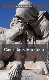 Coeur dans son coeur : prières avec Jésus