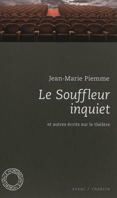 Le souffleur inquiet : et autres écrits sur le théâtre