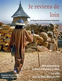 Je reviens de loin : le magazine des aventures lointaines, n° 1. 300 kilomètres à pied à travers le Mali