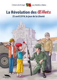 La révolution des Oeillets : 25 avril 1974, le jour de la liberté