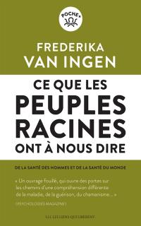 Ce que les peuples racines ont à nous dire : de la santé des hommes et de la santé du monde