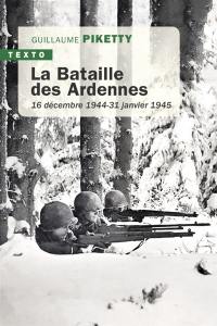 La bataille des Ardennes : 16 décembre 1944-31 janvier 1945