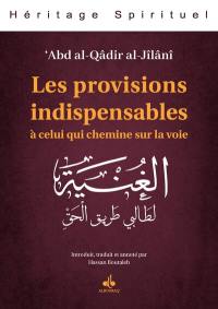 Les provisions indispensables à celui qui chemine sur la voie : les provisions indispensables au voyageur en quête de vérité. Al-Ghunya