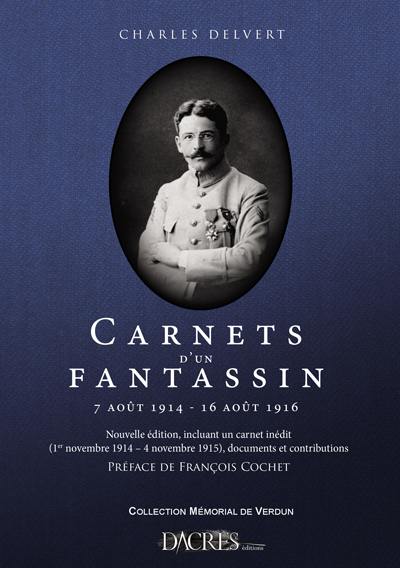 Carnets d'un fantassin : 7 août 1914-16 août 1916 : nouvelle édition, incluant un carnet inédit, 1er novembre 1914-4 novembre 1915, documents et contributions