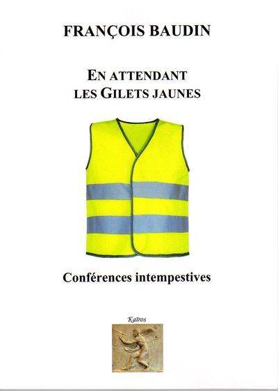 En attendant les gilets jaunes : conférences intempestives : démocratie, identité, laïcité, république et islam, philosophie, politique et esthétique