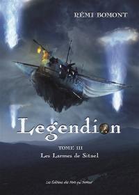 Legendion. Vol. 3. Les larmes de Sitael